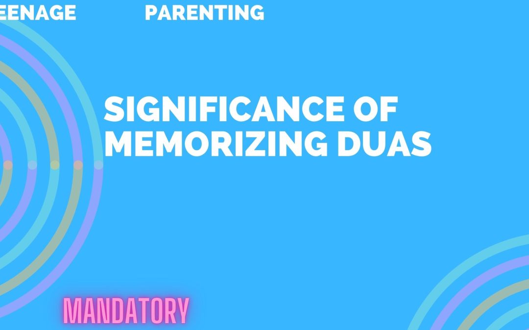 11 Duas – Significance of Memorizing Duas